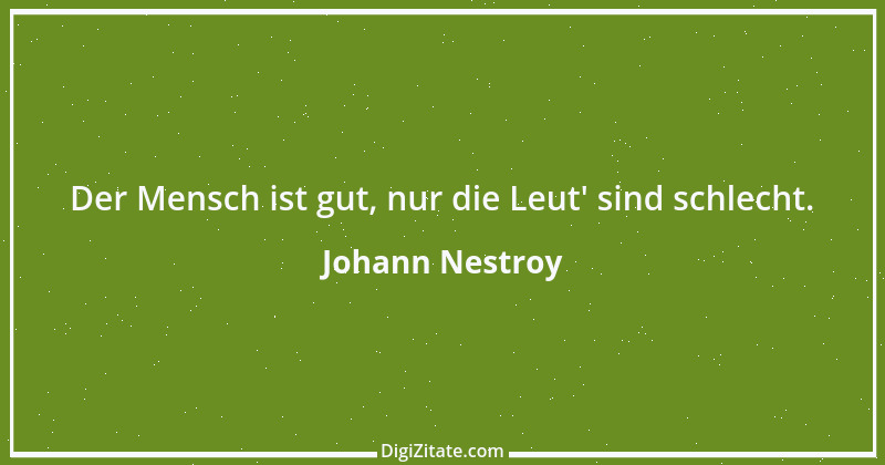 Zitat von Johann Nestroy 121