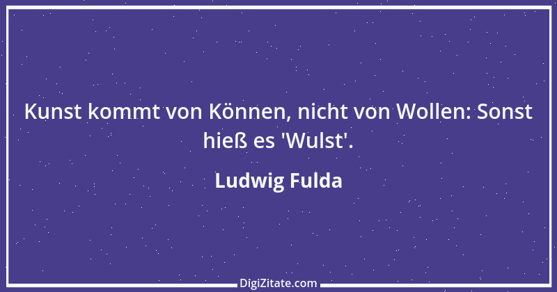 Zitat von Ludwig Fulda 19