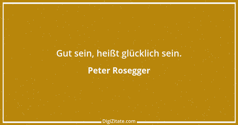 Zitat von Peter Rosegger 26