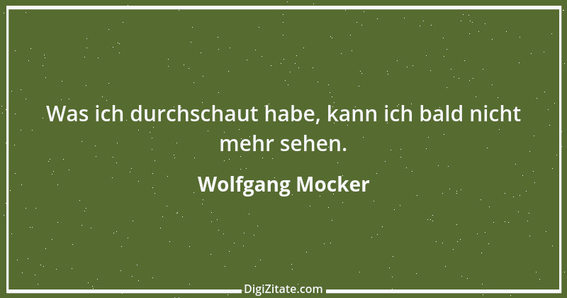 Zitat von Wolfgang Mocker 494