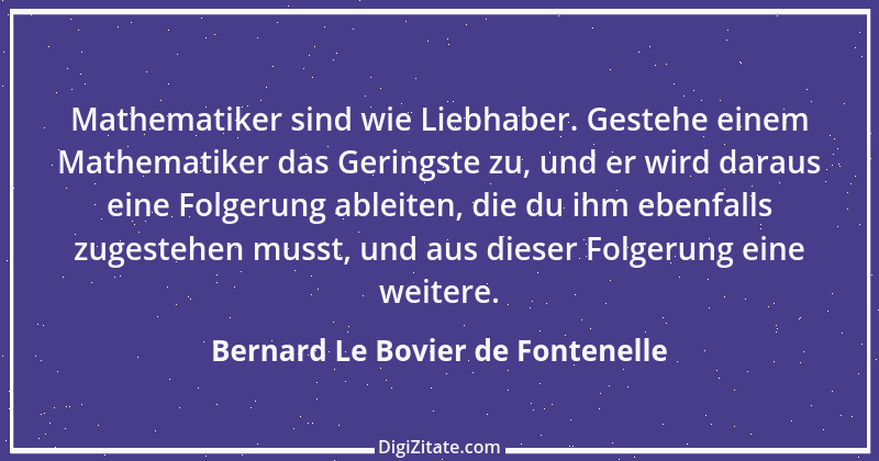 Zitat von Bernard Le Bovier de Fontenelle 13