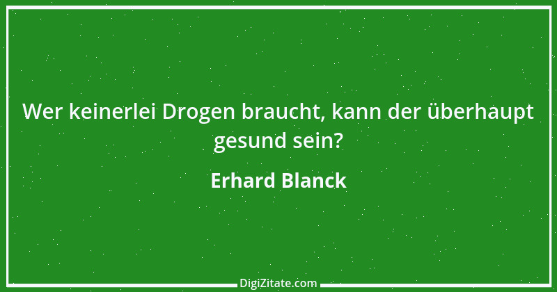 Zitat von Erhard Blanck 29