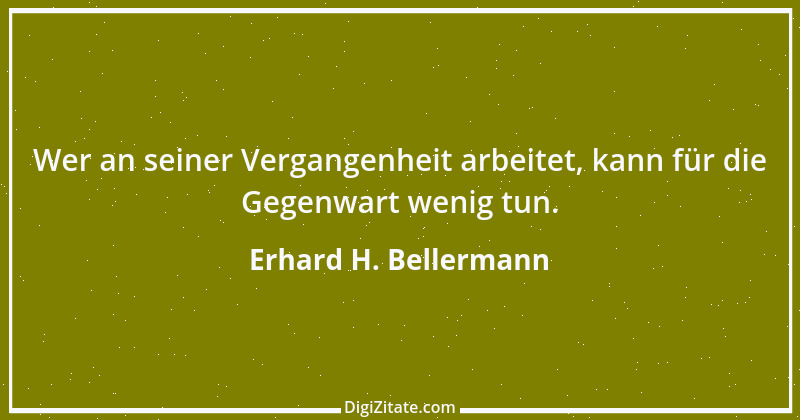 Zitat von Erhard H. Bellermann 988