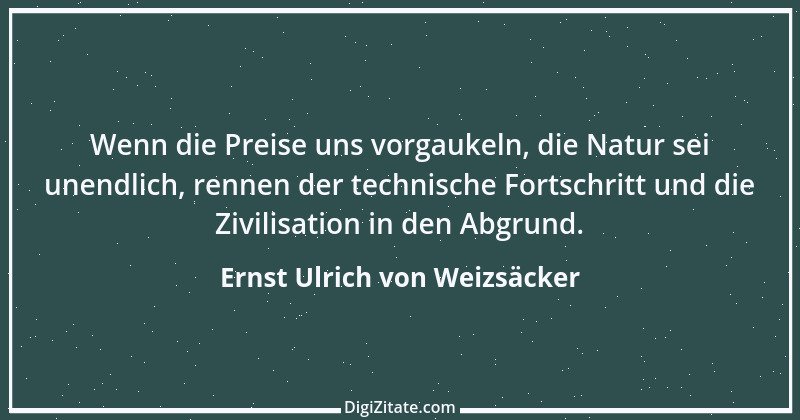 Zitat von Ernst Ulrich von Weizsäcker 1