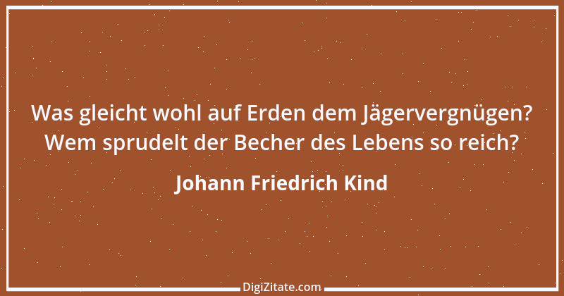 Zitat von Johann Friedrich Kind 3