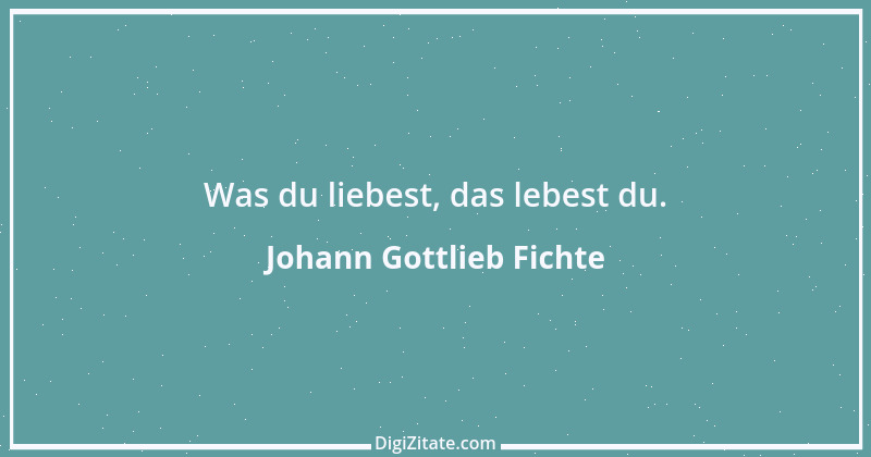 Zitat von Johann Gottlieb Fichte 168