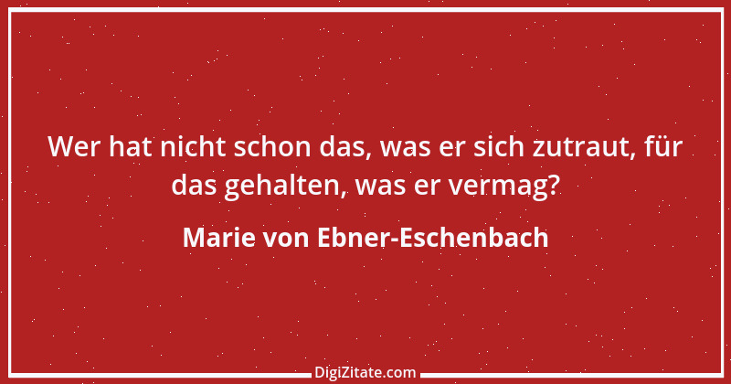 Zitat von Marie von Ebner-Eschenbach 442