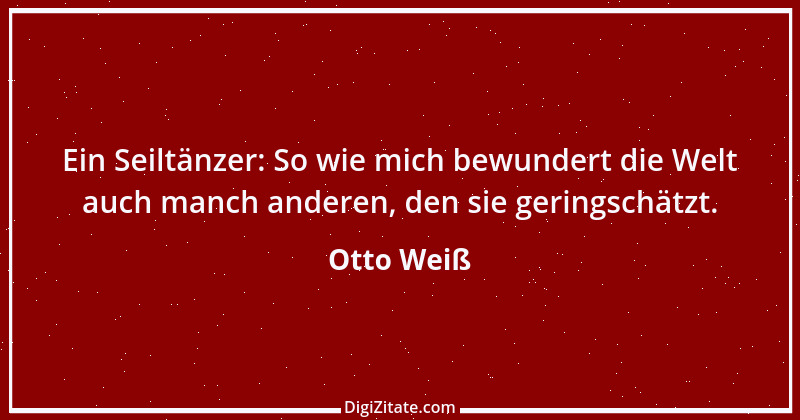 Zitat von Otto Weiß 343