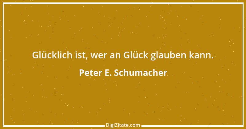 Zitat von Peter E. Schumacher 279