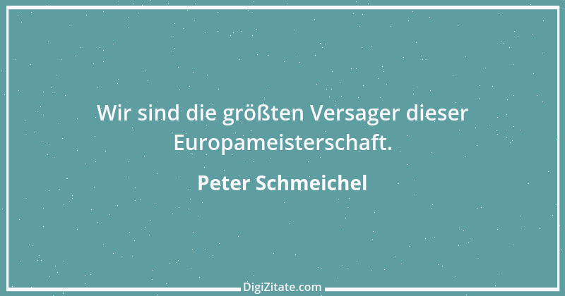 Zitat von Peter Schmeichel 1