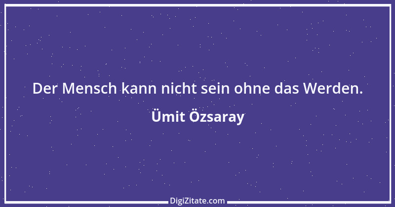 Zitat von Ümit Özsaray 4