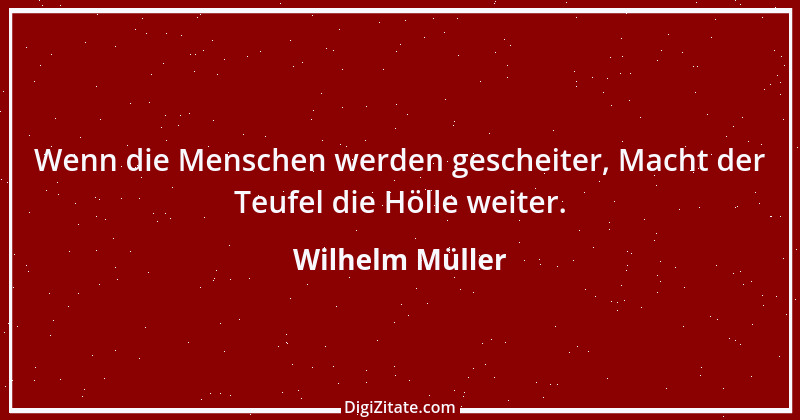 Zitat von Wilhelm Müller 51