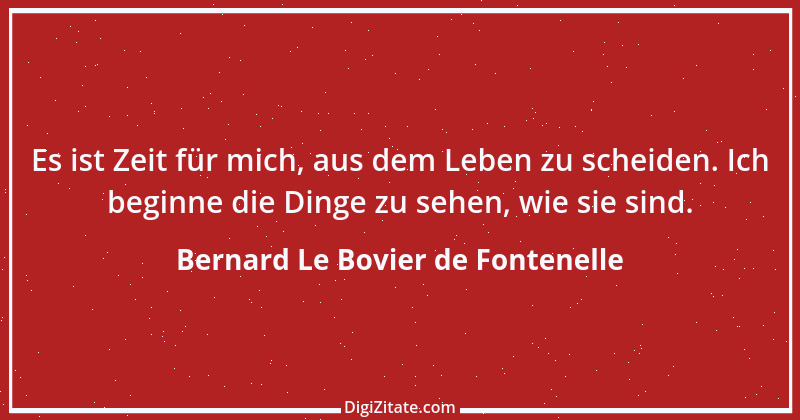 Zitat von Bernard Le Bovier de Fontenelle 14