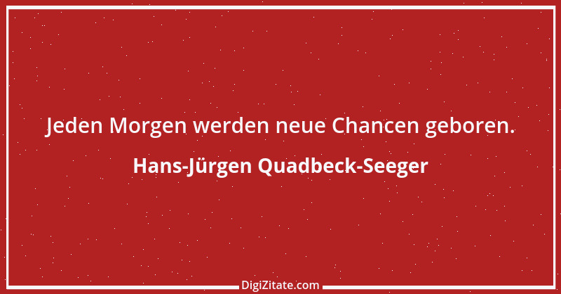 Zitat von Hans-Jürgen Quadbeck-Seeger 103