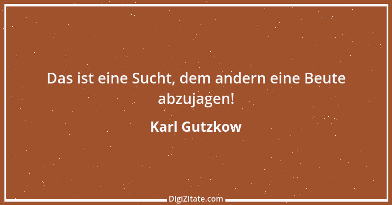 Zitat von Karl Gutzkow 56