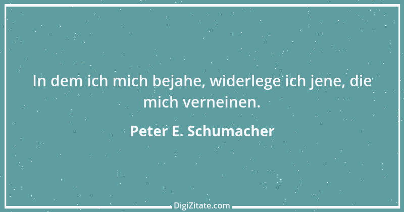 Zitat von Peter E. Schumacher 280