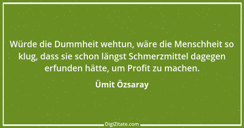 Zitat von Ümit Özsaray 5