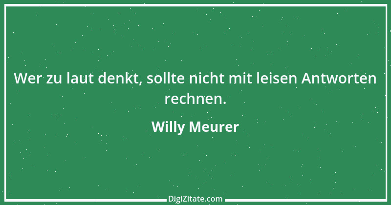 Zitat von Willy Meurer 776