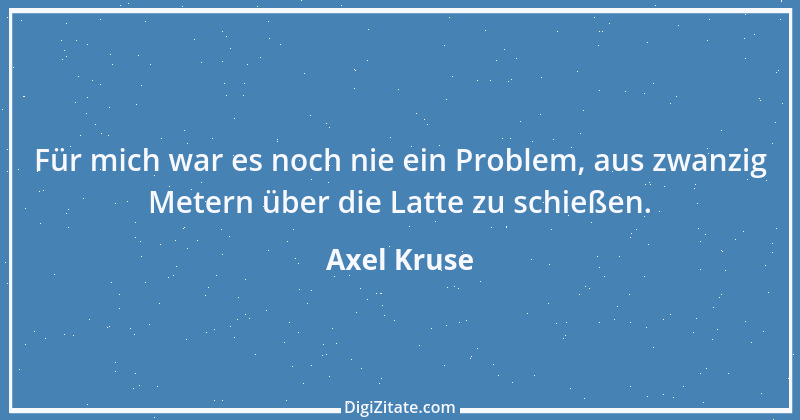 Zitat von Axel Kruse 1