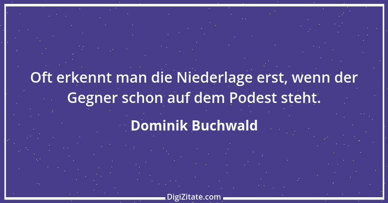 Zitat von Dominik Buchwald 9