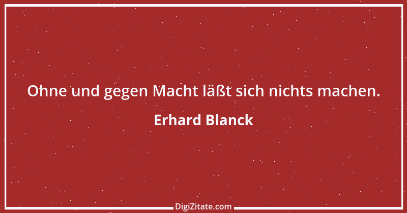 Zitat von Erhard Blanck 356