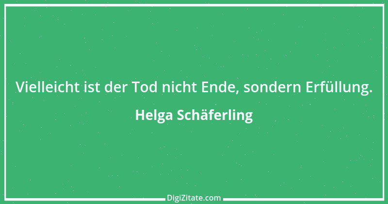 Zitat von Helga Schäferling 556