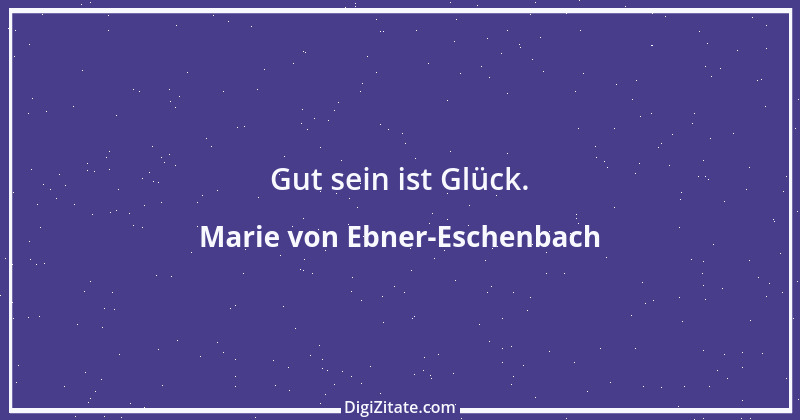 Zitat von Marie von Ebner-Eschenbach 769