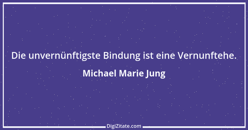 Zitat von Michael Marie Jung 368