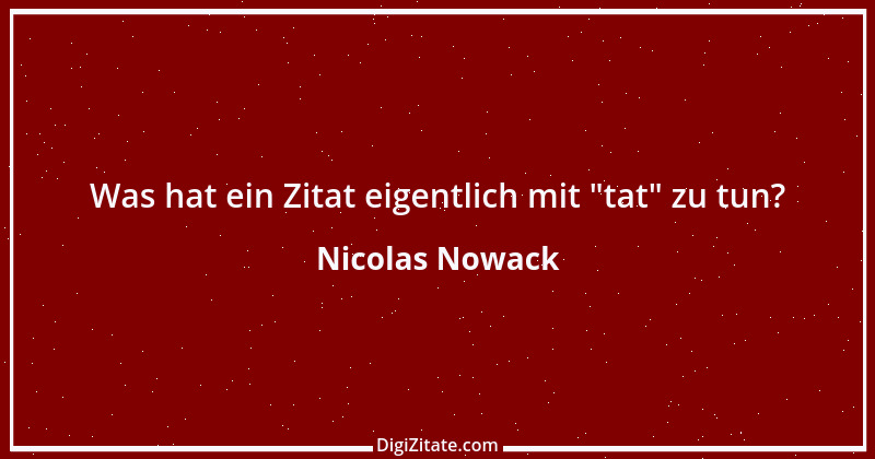 Zitat von Nicolas Nowack 8