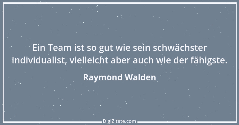 Zitat von Raymond Walden 274