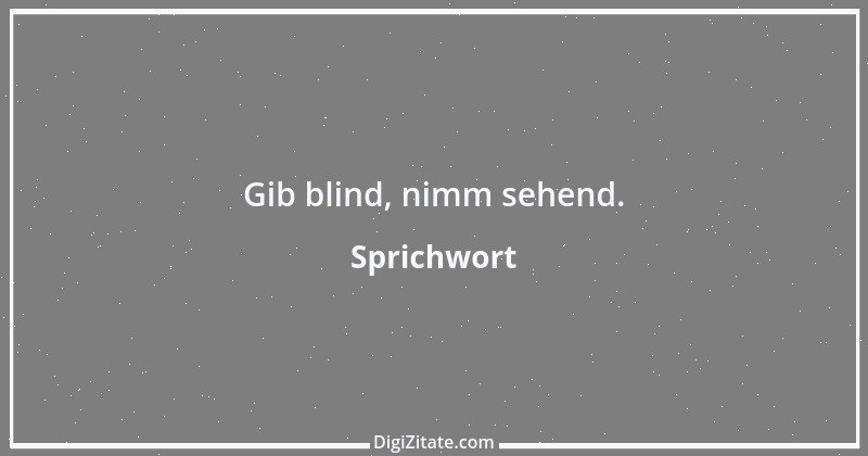 Zitat von Sprichwort 10793