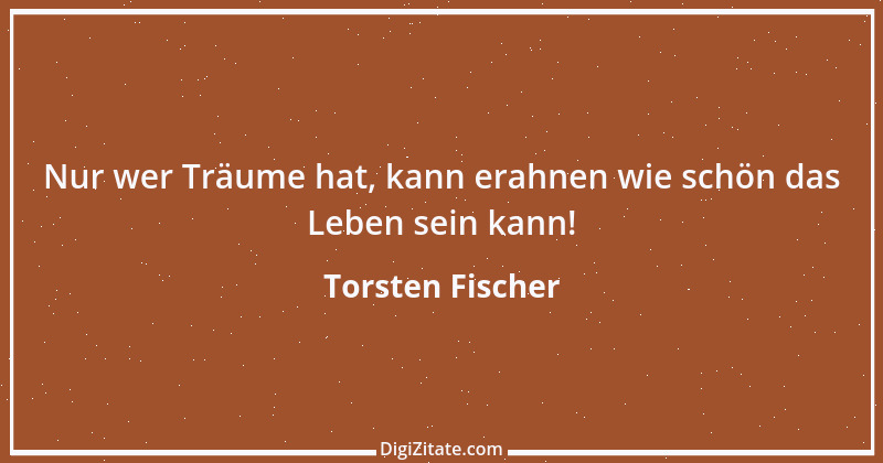 Zitat von Torsten Fischer 4