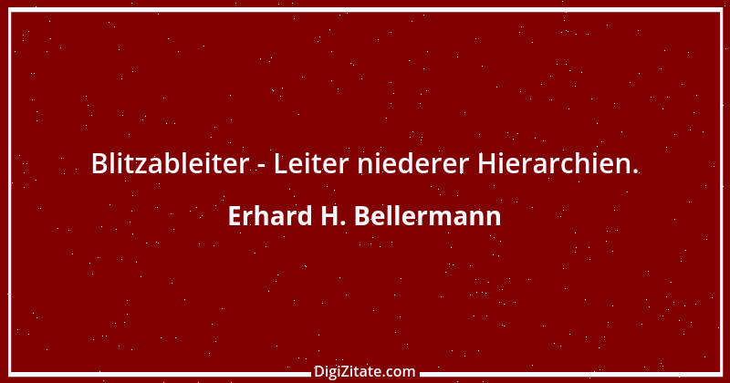 Zitat von Erhard H. Bellermann 990