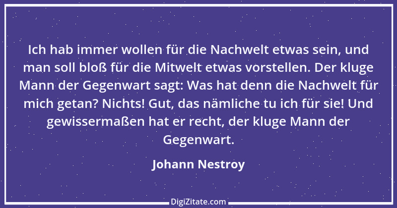 Zitat von Johann Nestroy 124