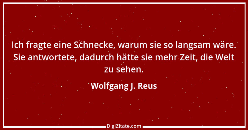 Zitat von Wolfgang J. Reus 316