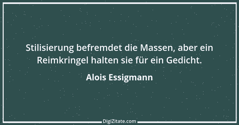 Zitat von Alois Essigmann 90