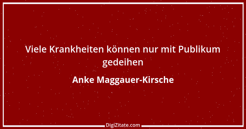 Zitat von Anke Maggauer-Kirsche 774