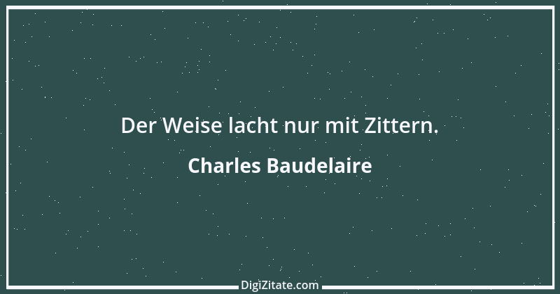 Zitat von Charles Baudelaire 62