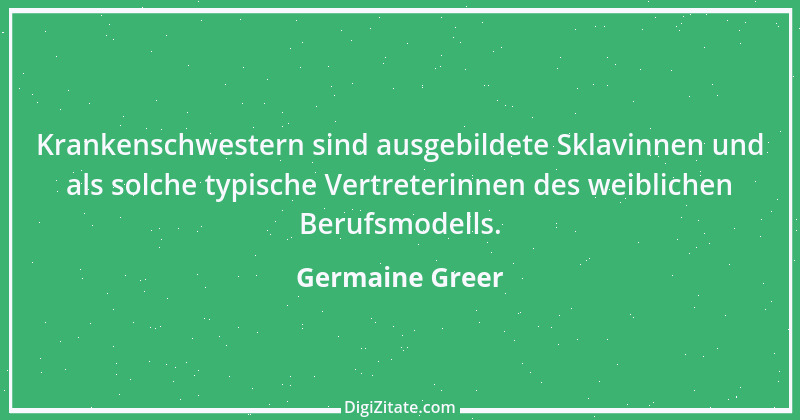 Zitat von Germaine Greer 6