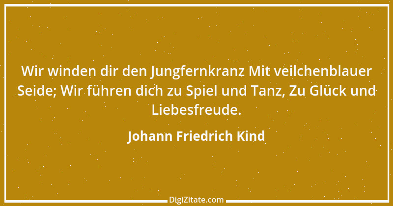 Zitat von Johann Friedrich Kind 6