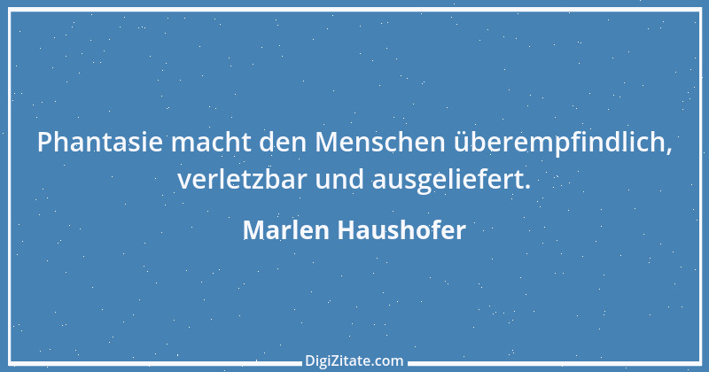 Zitat von Marlen Haushofer 4