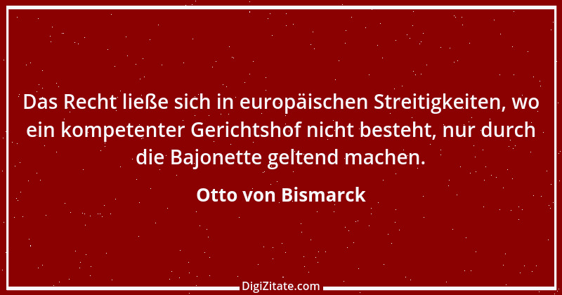 Zitat von Otto von Bismarck 175