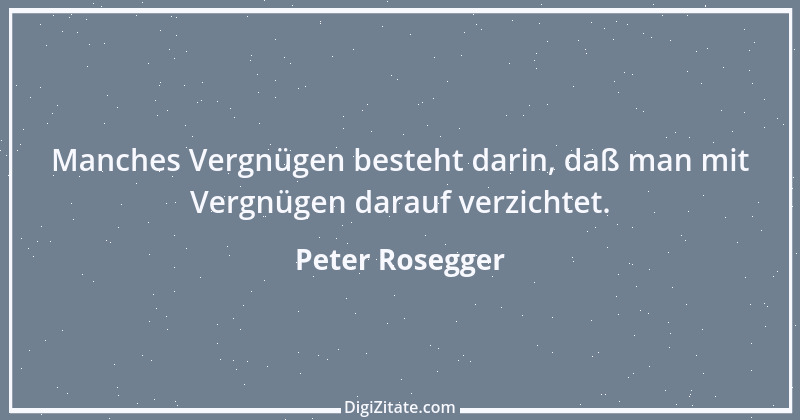 Zitat von Peter Rosegger 30