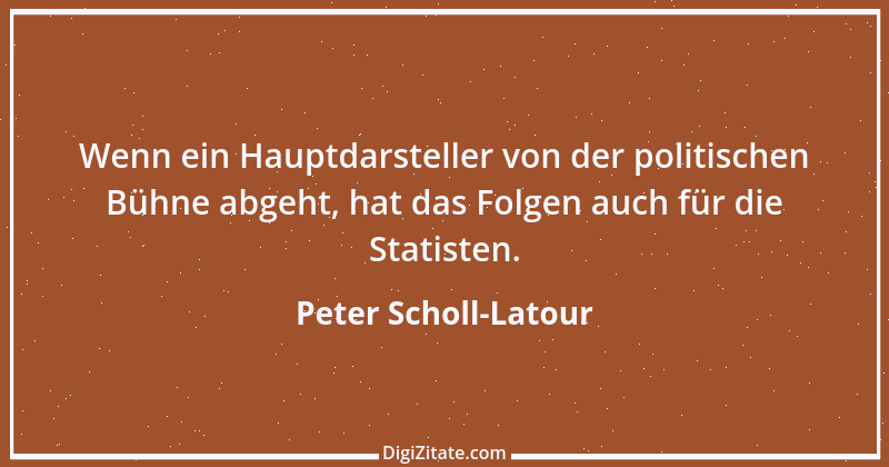 Zitat von Peter Scholl-Latour 1