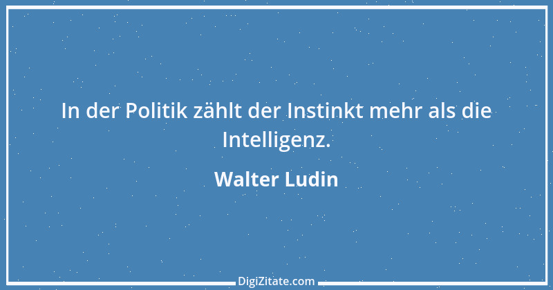 Zitat von Walter Ludin 979