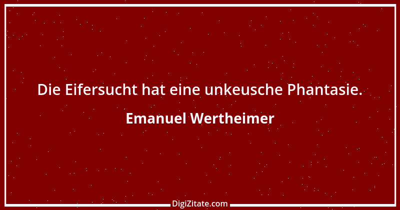 Zitat von Emanuel Wertheimer 553