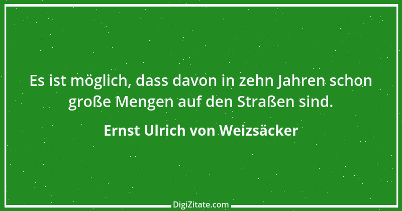 Zitat von Ernst Ulrich von Weizsäcker 5