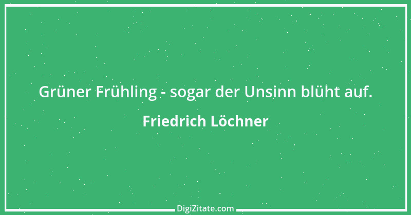 Zitat von Friedrich Löchner 30