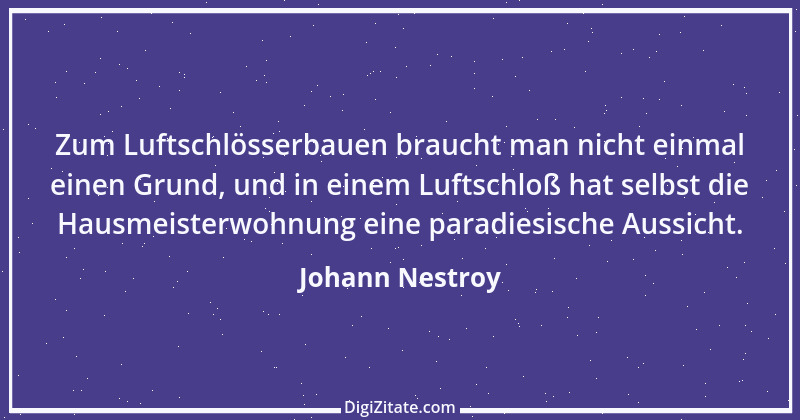 Zitat von Johann Nestroy 126