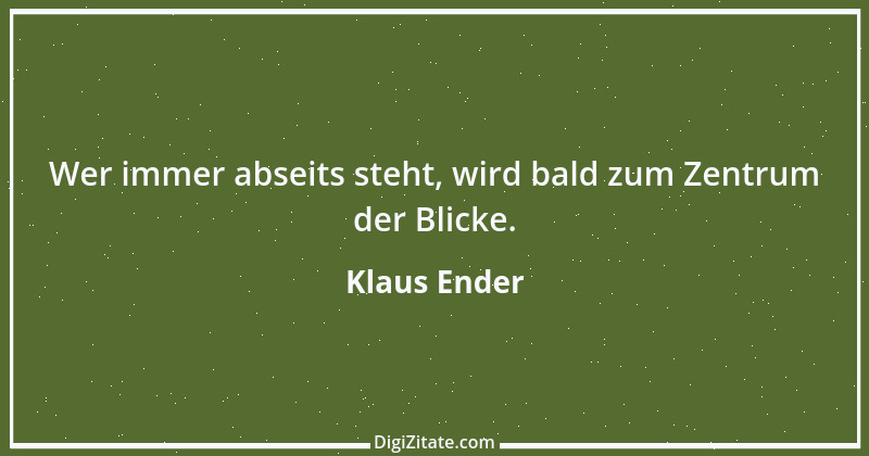 Zitat von Klaus Ender 151